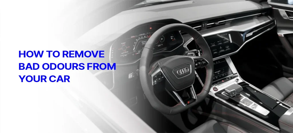 How to Remove Bad Odours From Your Car